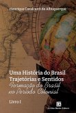 Uma História do Brasil Trajetórias e Sentidos (eBook, ePUB) Uma História do Brasil Trajetórias e Sentidos (eBook, ePUB)