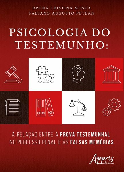 Psicologia do Testemunho: A Relação Entre a Prova Testemunhal no Processo Penal e as Falsas Memórias (eBook, ePUB) Psicologia do Testemunho: A Relação Entre a Prova Testemunhal no Processo Penal e as Falsas Memórias (eBook, ePUB)