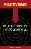 Positivismo pelo Método de Napoleon Hill (eBook, ePUB)