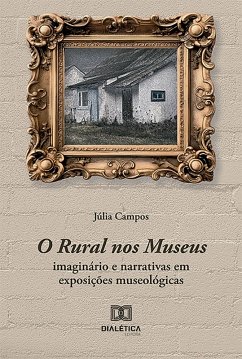 O Rural nos Museus (eBook, ePUB) - Campos, Júlia Lorrayne Moraes