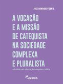 A vocação e a missão de catequista na sociedade complexa e pluralista (eBook, ePUB) A vocação e a missão de catequista na sociedade complexa e pluralista (eBook, ePUB)