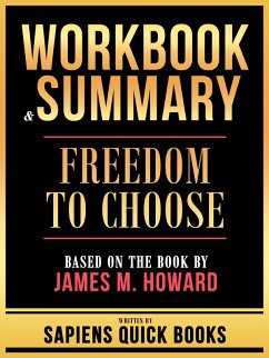 Workbook & Summary - Freedom To Choose - Based On The Book By James M. Howard (eBook, ePUB) - Books, Sapiens Quick; Books, Sapiens Quick