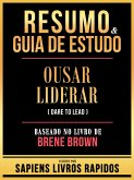 Resumo & Guia De Estudo - Ousar Liderar (Dare To Lead) - Baseado No Livro De Brene Brown (eBook, ePUB) Resumo & Guia De Estudo - Ousar Liderar (Dare To Lead) - Baseado No Livro De Brene Brown (eBook, ePUB)