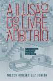 A ilusão do Livre-Arbítrio (eBook, ePUB)