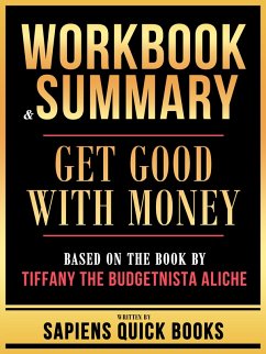 Workbook & Summary - Get Good With Money - Based On The Book By Tiffany The Budgetnista Aliche (eBook, ePUB) - Books, Sapiens Quick; Books, Sapiens Quick