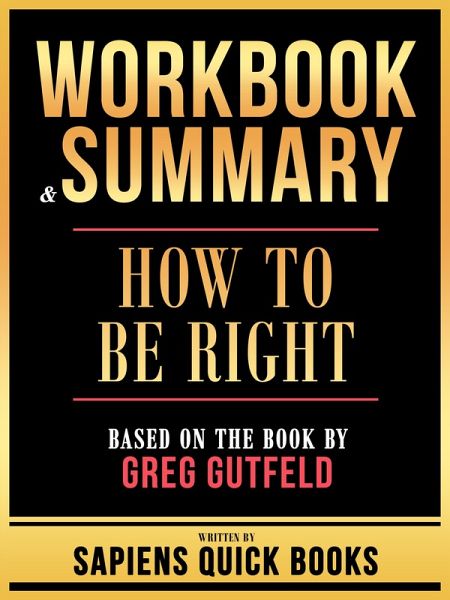Workbook & Summary - How To Be Right - Based On The Book By Greg Gutfeld (eBook, ePUB)