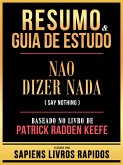 Resumo & Guia De Estudo - Nao Dizer Nada (Say Nothing) - Baseado No Livro De Patrick Radden Keefe (eBook, ePUB) Resumo & Guia De Estudo - Nao Dizer Nada (Say Nothing) - Baseado No Livro De Patrick Radden Keefe (eBook, ePUB)