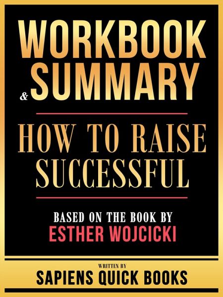 Workbook & Summary - How To Raise Successful - Based On The Book By Esther Wojcicki (eBook, ePUB) Workbook & Summary - How To Raise Successful - Based On The Book By Esther Wojcicki (eBook, ePUB)
