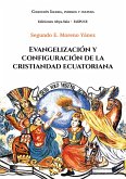Evangelización y configuración de la cristiandad ecuatoriana (eBook, ePUB) Evangelización y configuración de la cristiandad ecuatoriana (eBook, ePUB)