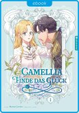 Camellia - Finde das Glück 01 (eBook, ePUB) Camellia - Finde das Glück 01 (eBook, ePUB)
