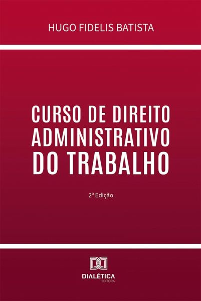 Curso de Direito Administrativo do Trabalho (eBook, ePUB)