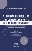 A Expansão do Direito da Concorrência para o Mercado de Trabalho (eBook, ePUB) A Expansão do Direito da Concorrência para o Mercado de Trabalho (eBook, ePUB)
