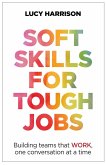Soft Skills for Tough Jobs (eBook, ePUB) Soft Skills for Tough Jobs (eBook, ePUB)