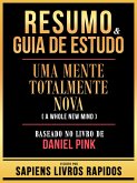Resumo & Guia De Estudo - Uma Mente Totalmente Nova (A Whole New Mind) - Baseado No Livro De Daniel Pink (eBook, ePUB) Resumo & Guia De Estudo - Uma Mente Totalmente Nova (A Whole New Mind) - Baseado No Livro De Daniel Pink (eBook, ePUB)
