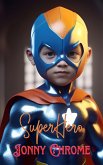 Jonny Chrome - SuperHero (eBook, ePUB) Jonny Chrome - SuperHero (eBook, ePUB)