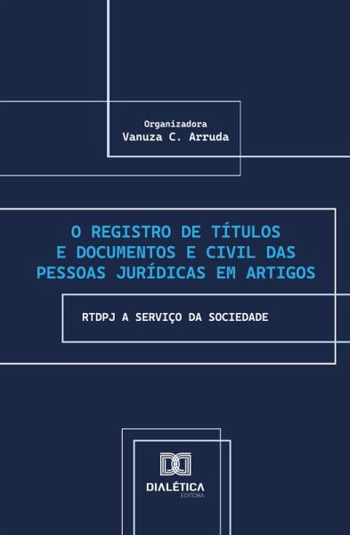 O Registro de Títulos e Documentos e Civil das Pessoas Jurídicas em Artigos (eBook, ePUB) O Registro de Títulos e Documentos e Civil das Pessoas Jurídicas em Artigos (eBook, ePUB)