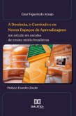 A Docência, o Currículo e os Novos Espaços de Aprendizagens (eBook, ePUB)