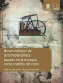 Nuevo enfoque de la termodinámica basado en la entropía como medida del calor (eBook, ePUB) Nuevo enfoque de la termodinámica basado en la entropía como medida del calor (eBook, ePUB)