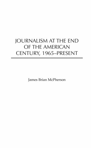 Journalism at the End of the American Century, 1965-Present (eBook, PDF) Journalism at the End of the American Century, 1965-Present (eBook, PDF)