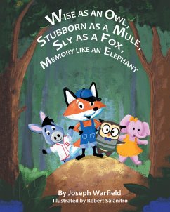 Wise As An Owl, Stubborn As A Mule, Sly As A Fox, Memory Like An Elephant (eBook, ePUB) - Warfield, Joseph
