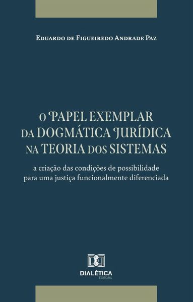 O papel exemplar da dogmática jurÃdica na teoria dos sistemas (eBook, ePUB) O papel exemplar da dogmática jurÃdica na teoria dos sistemas (eBook, ePUB)