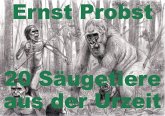 20 Säugetiere aus der Urzeit (eBook, ePUB) 20 Säugetiere aus der Urzeit (eBook, ePUB)