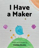 I Have a Maker (eBook, ePUB) I Have a Maker (eBook, ePUB)
