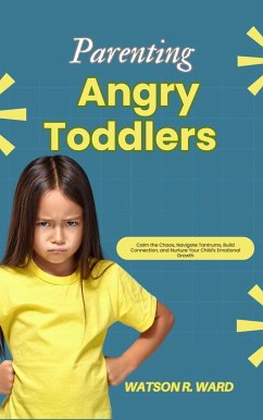 Parenting Angry Toddlers (eBook, ePUB) - Ward, Watson R.