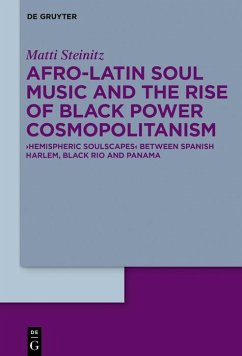 Afro-Latin Soul Music and the Rise of Black Power Cosmopolitanism (eBook, ePUB) - Steinitz, Matti