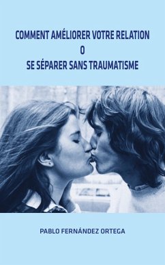 Cover Comment Améliorer Votre Ralation o Se Séparer Sans Traumatisme (eBook, ePUB)