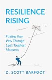 Resilience Rising: Finding Your Way Through Life's Toughest Moments (eBook, ePUB) Resilience Rising: Finding Your Way Through Life's Toughest Moments (eBook, ePUB)