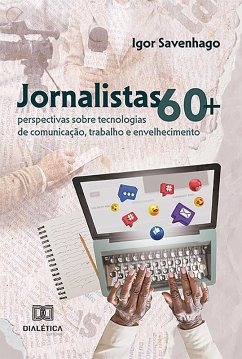 Jornalistas 60+ (eBook, ePUB) - Savenhago, Igor José Siquieri