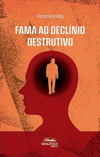 Fama ao Declínio Destrutivo (eBook, ePUB) Fama ao Declínio Destrutivo (eBook, ePUB)