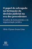 O papel do advogado na formação da decisão judicial na era dos precedentes (eBook, ePUB)