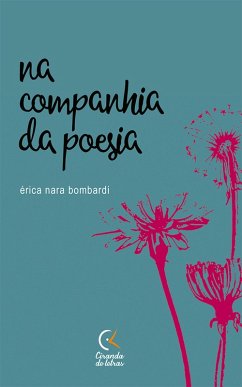 Na companhia da poesia (eBook, ePUB) - Bombardi, Érica Nara