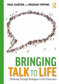 Bringing Talk to Life: Thinking Through Dialogue in The Classroom (eBook, ePUB)