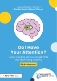 Do I Have Your Attention? Understanding Memory Constraints and Maximizing Learning (eBook, PDF)