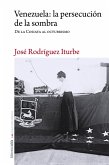 Venezuela: la persecución de la sombra (eBook, ePUB) Venezuela: la persecución de la sombra (eBook, ePUB)