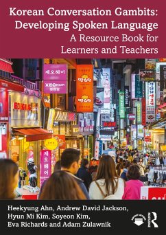 Korean Conversation Gambits: Developing Spoken Language (eBook, PDF) - Ahn, Heekyung; Jackson, Andrew David; Kim, Hyun Mi; Kim, Soyeon; Richards, Eva; Zulawnik, Adam