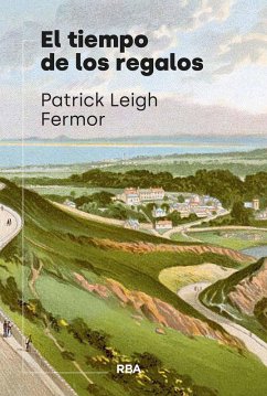 El tiempo de los regalos (eBook, ePUB) - Fermor, Patrick Leigh