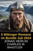 3 Wikinger Romane im Bundle Juli 2024 (eBook, ePUB) 3 Wikinger Romane im Bundle Juli 2024 (eBook, ePUB)