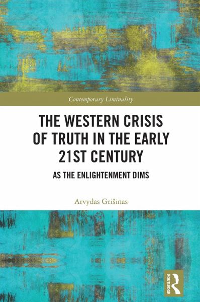 The Western Crisis of Truth in the Early 21st Century (eBook, PDF)