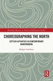 Choreographing the North (eBook, ePUB)