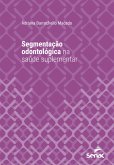 Segmentação odontológica na saúde suplementar (eBook, ePUB) Segmentação odontológica na saúde suplementar (eBook, ePUB)