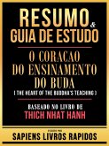 Resumo & Guia De Estudo - O Coracao Do Ensinamento Do Buda (The Heart Of The Buddha's Teaching) - Baseado No Livro De Thich Nhat Hanh (eBook, ePUB) Resumo & Guia De Estudo - O Coracao Do Ensinamento Do Buda (The Heart Of The Buddha's Teaching) - Baseado No Livro De Thich Nhat Hanh (eBook, ePUB)