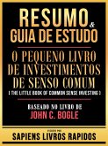 Resumo & Guia De Estudo - O Pequeno Livro De Investimentos De Senso Comum (The Little Book Of Common Sense Investing) - Baseado No Livro De John C. Bogle (eBook, ePUB) Resumo & Guia De Estudo - O Pequeno Livro De Investimentos De Senso Comum (The Little Book Of Common Sense Investing) - Baseado No Livro De John C. Bogle (eBook, ePUB)