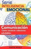 Comunicación - Cómo construir relaciones saludables (eBook, ePUB) Comunicación - Cómo construir relaciones saludables (eBook, ePUB)