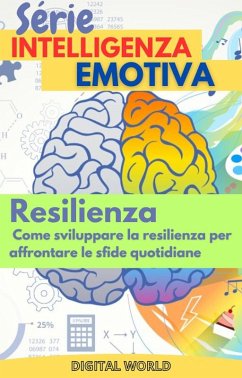 Resilienza - Come sviluppare la resilienza per affrontare le sfide quotidiane (eBook, ePUB)