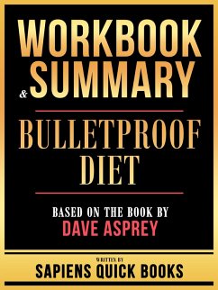 Workbook & Summary - Bulletproof Diet - Based On The Book By Dave Asprey (eBook, ePUB) - Books, Sapiens Quick; Books, Sapiens Quick