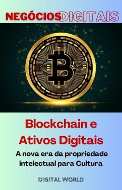 Blockchain e Ativos Digitais - A nova era da propriedade intelectual para Cultura (eBook, ePUB)